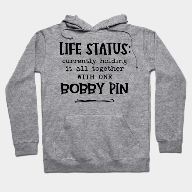 Holding It Together With One Bobby Pin Hoodie by Imp's Dog House